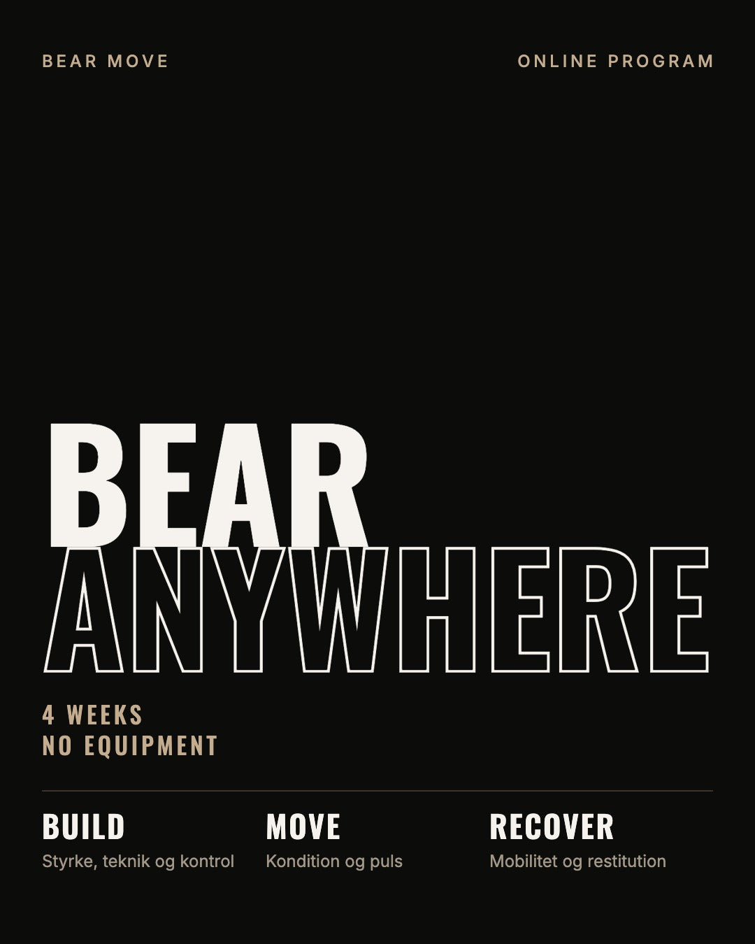 BEAR ANYWHERE – 4 uger, intet udstyr. Build, Move, Recover.